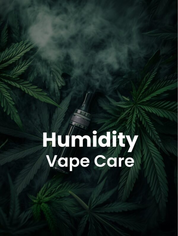 Humidity, Vape Care
